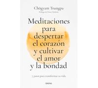 Meditaciones para despertar el corazón y cultivar el amor y la bondad: 7 pasos para transformar tu vida (Crecimiento personal)