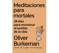 Meditaciones para mortales: 28 días para encontrar el sentido de la vida (IMPULSA)