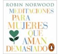 Meditaciones para mujeres que aman demasiado (Mujeres que aman demasiado)