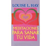 Meditaciones Para Sanar Tu Vida