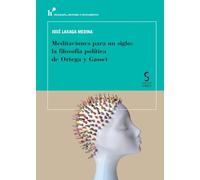 Meditaciones para un siglo: la filosofía política de Ortega y Gasset: 2 (Biografía, Historia y Pensamiento)