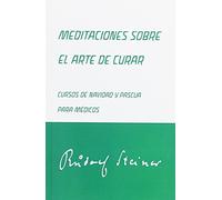Meditaciones Sobre El Arte De Curar: Cursos De Navidad Y Pascua P Ara