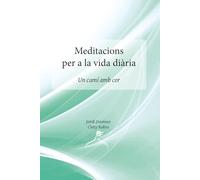 Meditacions per a la vida diària: Un camí amb cor