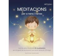 Meditacions per a nens i nenes: Guia de calma infantil amb 30 visualitzacions per a la gestió de les emocions i per dormir sense por
