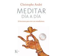 Meditar día a día: 25 lecciones para vivir con mindfulness (Psicología)