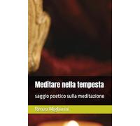 Meditare nella tempesta: saggio poetico sulla meditazione