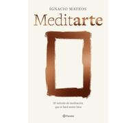 Meditarte: El método de meditación que te hará sentir bien (No Ficción)