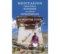 Meditasjon i raja yoga, buddhisme og ifølge nevrofysiologi: En praktisk guide