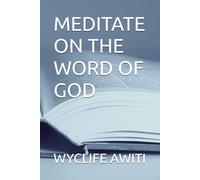 MEDITATE ON THE WORD OF GOD