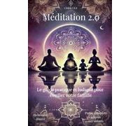 Méditation 2.0: Le guide pratique et ludique pour éveiller votre famille
