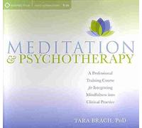 [Meditation and Psychotherapy: A Professional Training Course for Integrating Mindfulness into Clinical Practice] (By: Tara Brach) [published: March, 2011]