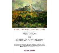 Meditation as Contemplative Inquiry: When Knowing Becomes Love