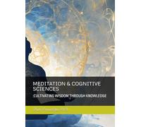 MEDITATION & COGNITIVE SCIENCES: :CULTIVATING WISDOM THROUGH KNOWLEDGE (Mindfulness)