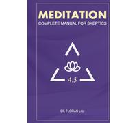 Meditation: Complete Manual For Skeptics