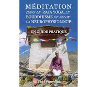 Méditation dans le raja yoga, le bouddhisme et selon la neurophysiologie: Un guide pratique