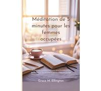 Méditation de 5 minutes pour les femmes occupées