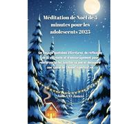 Méditation de Noël de 5 minutes pour les adolescents 2025: Un voyage quotidien d'Écritures, de réflexions de la vie réelle et d'encouragement pour renforcer la foi, susciter la joie