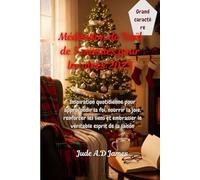 Méditation de Noël de 5 minutes pour les aînés 2025: Inspiration quotidienne pour approfondir la foi, nourrir la joie, renforcer les liens et embrasser le véritable esprit de la saison