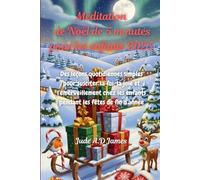 Méditation de Noël de 5 minutes pour les enfants 2025: Des leçons quotidiennes simples pour susciter la foi, la joie et l'émerveillement chez les enfants pendant les fêtes de fin d'année