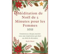 Méditation de Noël de 5 Minutes pour les Femmes 2025: Commencez chaque journée avec une inspiration qui dure au-delà de décembre