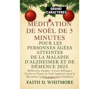 Méditation de Noël de 5 Minutes pour les Personnes âgées Atteintes de la Maladie d'Alzheimer et de Démence 2025: Réflexions Simples, Versets Bibliques ... le Réconfort, la Paix et les Liens Familiaux