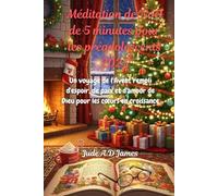 Méditation de Noël de 5 minutes pour les préadolescents 2025: Un voyage de l'Avent rempli d'espoir, de paix et d'amour de Dieu pour les cœurs en ... d'amour de Dieu pour les coeurs en croissance