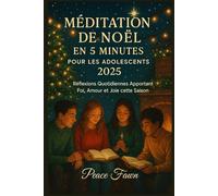 MÉDITATION DE NOËL EN 5 MINUTES POUR LES ADOLESCENTS 2025: Réflexions Quotidiennes Apportant Foi, Amour et Joie cette Saison