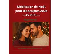 Méditation de Noël pour les couples 2025 (5 min): Méditations quotidiennes pour renforcer l'amour, approfondir la foi et célébrer le Christ ensemble en couple.