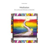 Meditation: Eine umfassende Methode zur Selbsthilfe