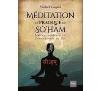 Méditation et pratique du So'Ham: Maîtrise du mental et connaissance de soi