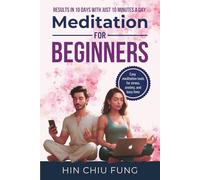 Meditation for Beginners: Results in 10 Days with Just 10 Minutes a Day