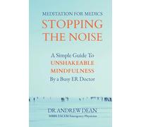 Meditation For Medics: A Simple Guide to Unshakeable Mindfulness by a Busy ER Doctor