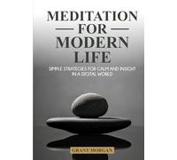 Meditation for Modern Life: Simple Strategies for Calm and Insight in a Digital World