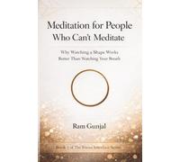 Meditation for People Who Can’t Meditate: Why Watching a Shape Works Better Than Watching Your Breath (The Focus Interface Series)