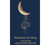 Meditation for Sleep: The 30-Day Guide to Overcoming Insomnia, Quieting a Racing Mind, and Unlocking Deep, Restorative Rest