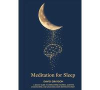 Meditation for Sleep: The 30-Day Guide to Overcoming Insomnia, Quieting a Racing Mind, and Unlocking Deep, Restorative Rest