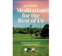 Meditation for the Rest of Us: Boosting optimism in a dark and dangerous world