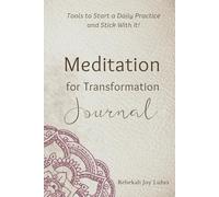 Meditation for Transformation Journal: Tools to Start a Daily Practice and Stick With It!