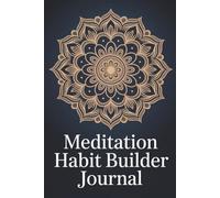 Meditation Habit Builder Journal: A daily companion for busy minds seeking calm and consistency