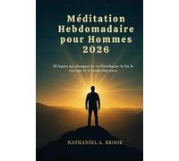 Méditation Hebdomadaire pour Hommes 2026: 52 leçons qui changent la vie Développer la foi, le courage et le leadership pieux