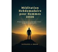 Méditation Hebdomadaire pour Hommes 2026: 52 leçons qui changent la vie Développer la foi, le courage et le leadership pieux