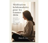 Méditation hebdomadaire pour les femmes 2026: Une année d'Écritures et de réflexion pour trouver la paix dans des vies trépidantes