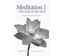 Meditation I - The Call of the Soul: A personal and spiritual experience