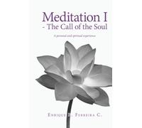 Meditation I - The Call of the Soul: A personal and spiritual experience
