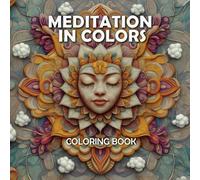 Meditation In Colors: Discover Inner Self and Creativity with this Unique Coloring Book.