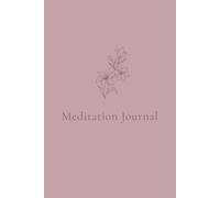 Meditation Journal: A Peaceful Space to Record Your Meditations, Reflections, Progress, and Inner Growth
