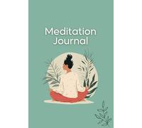 Meditation Journal: Tagebuch für mehr Achtsamkeit und innere Balance | inkl. 90-Tage-Challenge für eine nachhaltige Meditationsroutine