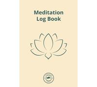 Meditation Log Book: 90-Day Mindfulness Journal to Track Meditation Practice, Emotions, and Progress | Guided Reflection Diary with Techniques, Prompts & Affirmations for Inner Peace and Clarity