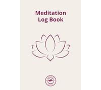Meditation Log Book: 90-Day Mindfulness Journal to Track Meditation Practice, Emotions, and Progress | Guided Reflection Diary with Techniques, Prompts & Affirmations for Inner Peace and Clarity
