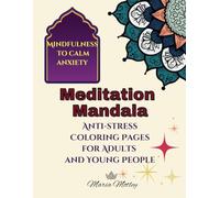 Meditation Mandala: Anti-stress Coloring Pages for Adults and Young People, Mindfulness Coloring to Soothe Anxiety